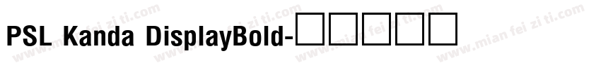 PSL Kanda DisplayBold字体转换